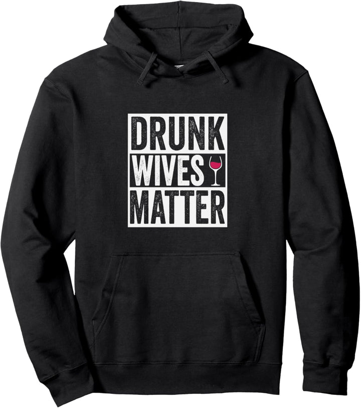 Funny Drunk Wives Matter Wine Drinking Pullover Hoodie