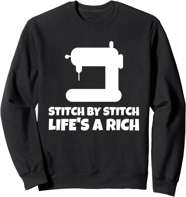Stich für Stich, das Leben ist ein reiches Nähen Sweatshirt