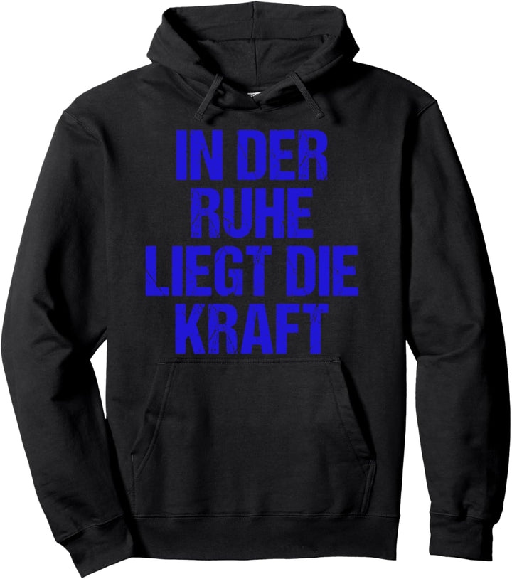 In der Ruhe liegt die Kraft Pullover Hoodie
