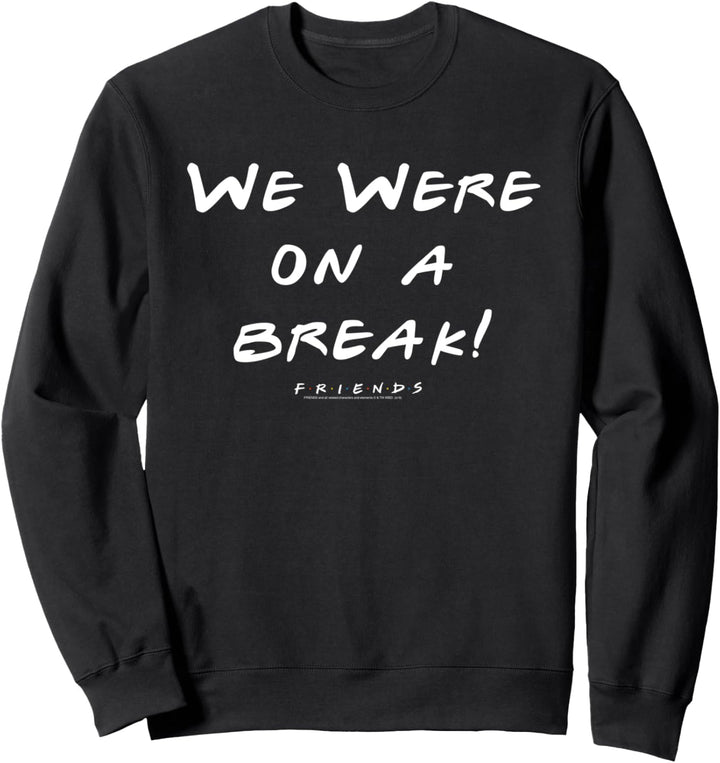 We Were On A Break Text Sweatshirt