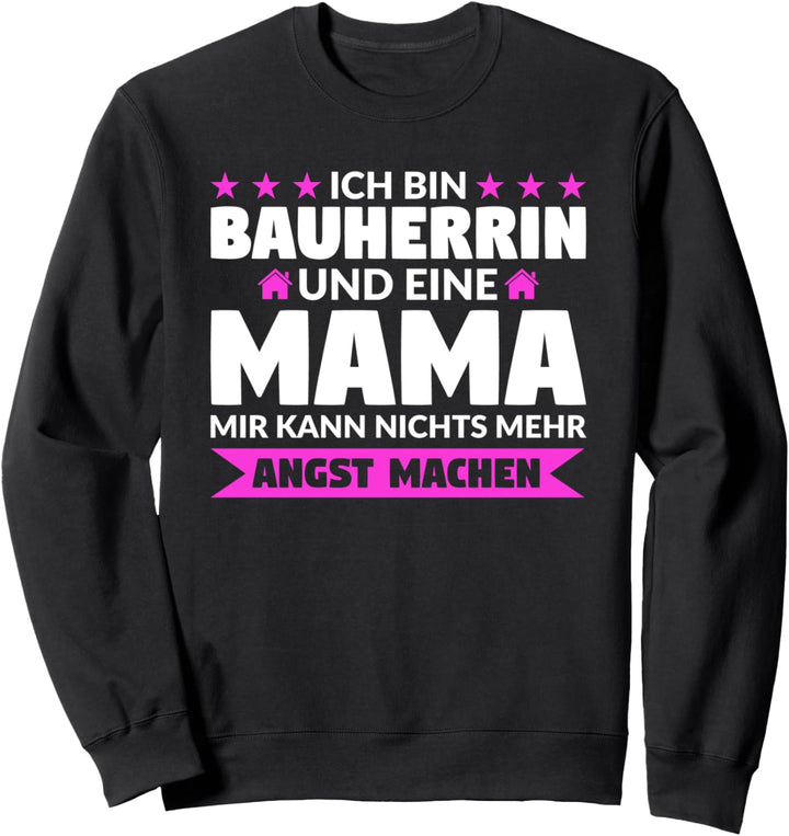 Ich bin Bauherrin und eine Mama Bauherrin Mama Sweatshirt