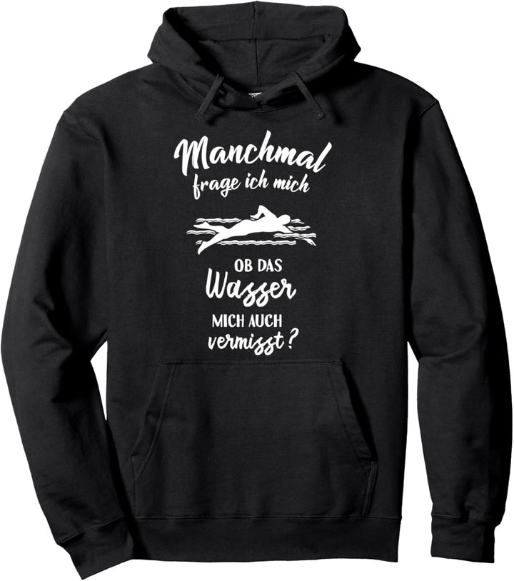 Ob das Wasser mich vermisst? - Lustiges Schwimmer Schwimmen Pullover Hoodie