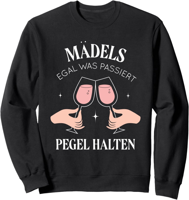 Mädels Egal Was Passiert Pegel Halten Mädelsabend Sweatshirt