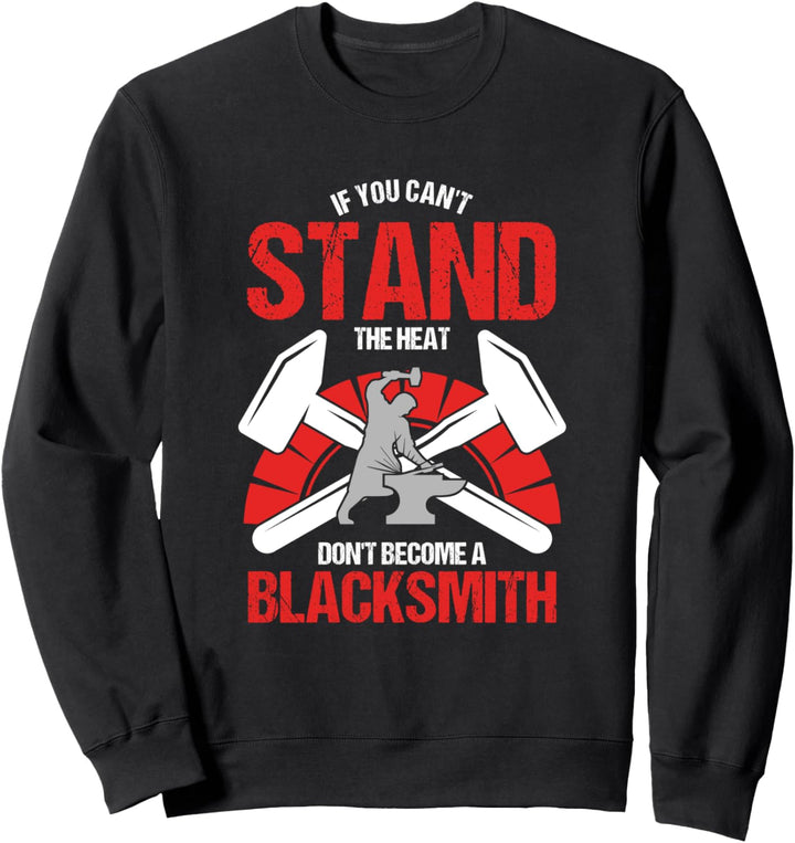 In Der Hitze Stehen Schmied Schmiede Amboss Eisen Metall Sweatshirt