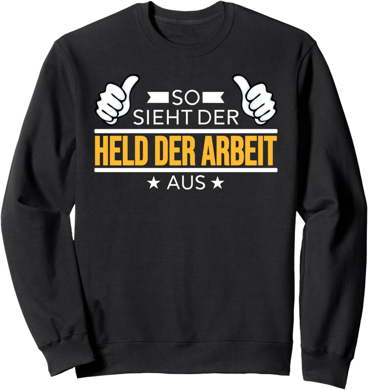 Held der Arbeit Sweatshirt