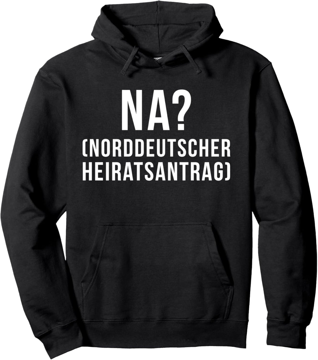 Norddeutscher Heiratsantrag Spruch für Norddeutschen Pullover Hoodie