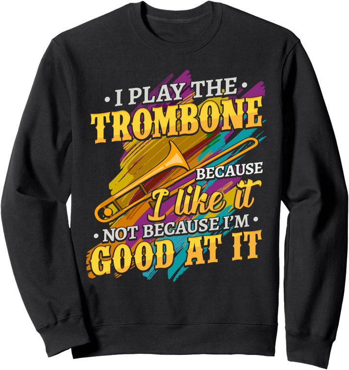 Ich spiele Posaunen-Posaunisten-Geschenk Sweatshirt