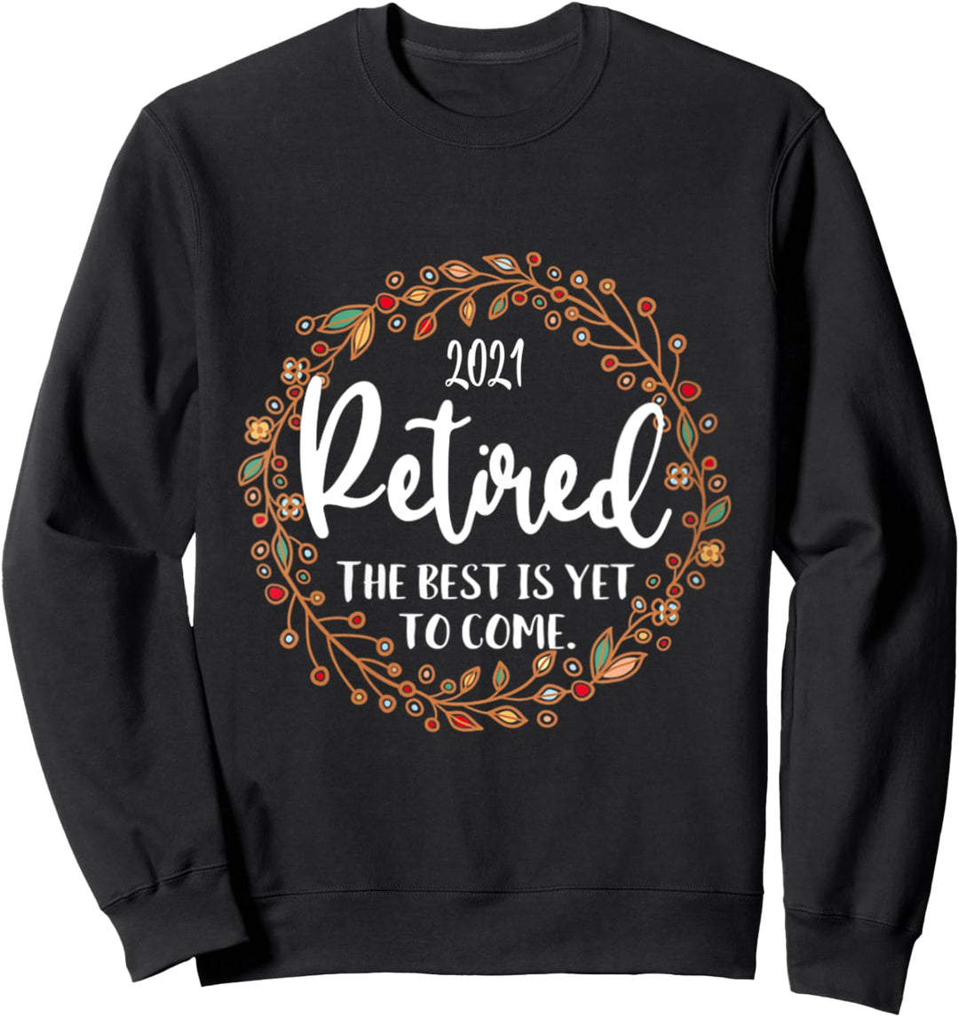 SPASS IM RUHESTAND 2021 DAS BESTE IST NOCH ZU KOMMEN Sweatshirt