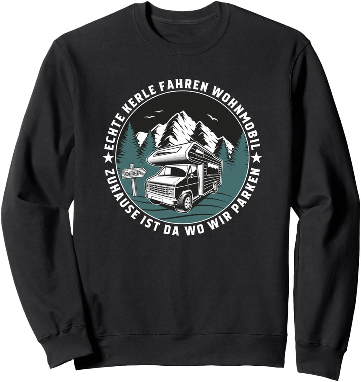 Wohnmobil - Echte Kerle Fahren Wohnmobil Sweatshirt