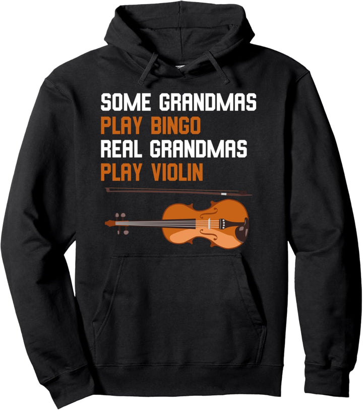 Violinist Some Grandmas Play Bingo Real Grandmas Play Violin Pullover Hoodie