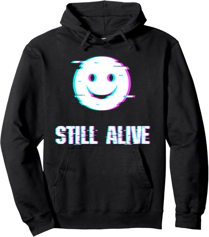 Still Alive - Aesthetic Vaporwave Emotional Festival Glitch Pullover Hoodie