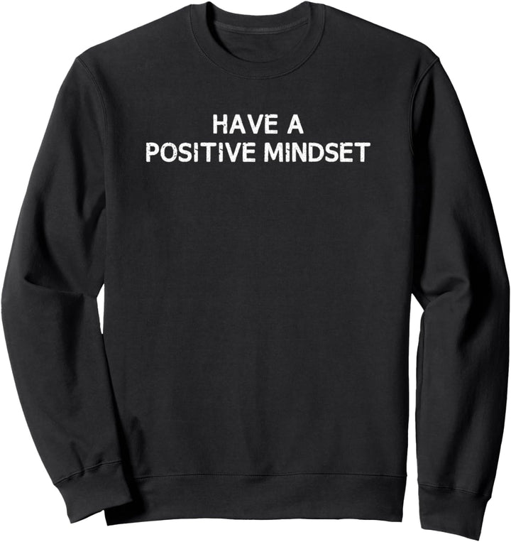 Positive Mindset Motivation Sweatshirt