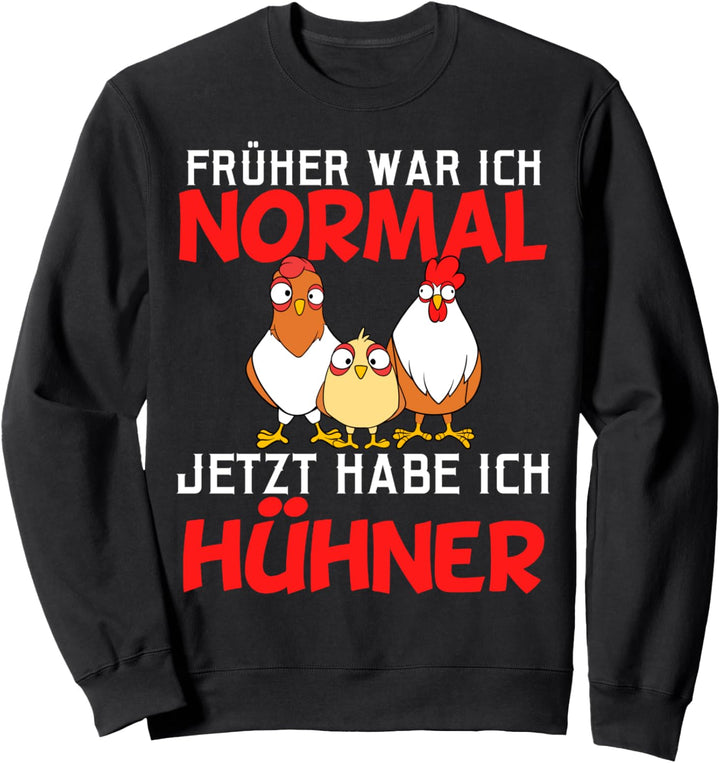 Früher war ich normal jetzt habe ich Hühner Bauer Bauernhof Sweatshirt