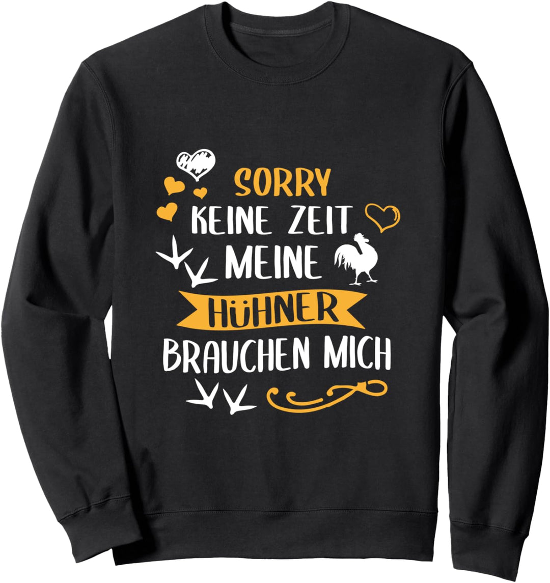 Mein Hühner Brauchen Mich T-Shirt Sorry Keine Zeit Bauer Sweatshirt