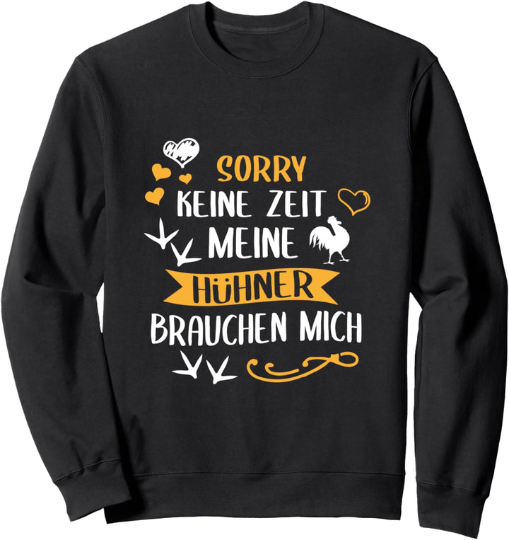 Mein Hühner Brauchen Mich T-Shirt Sorry Keine Zeit Bauer Sweatshirt