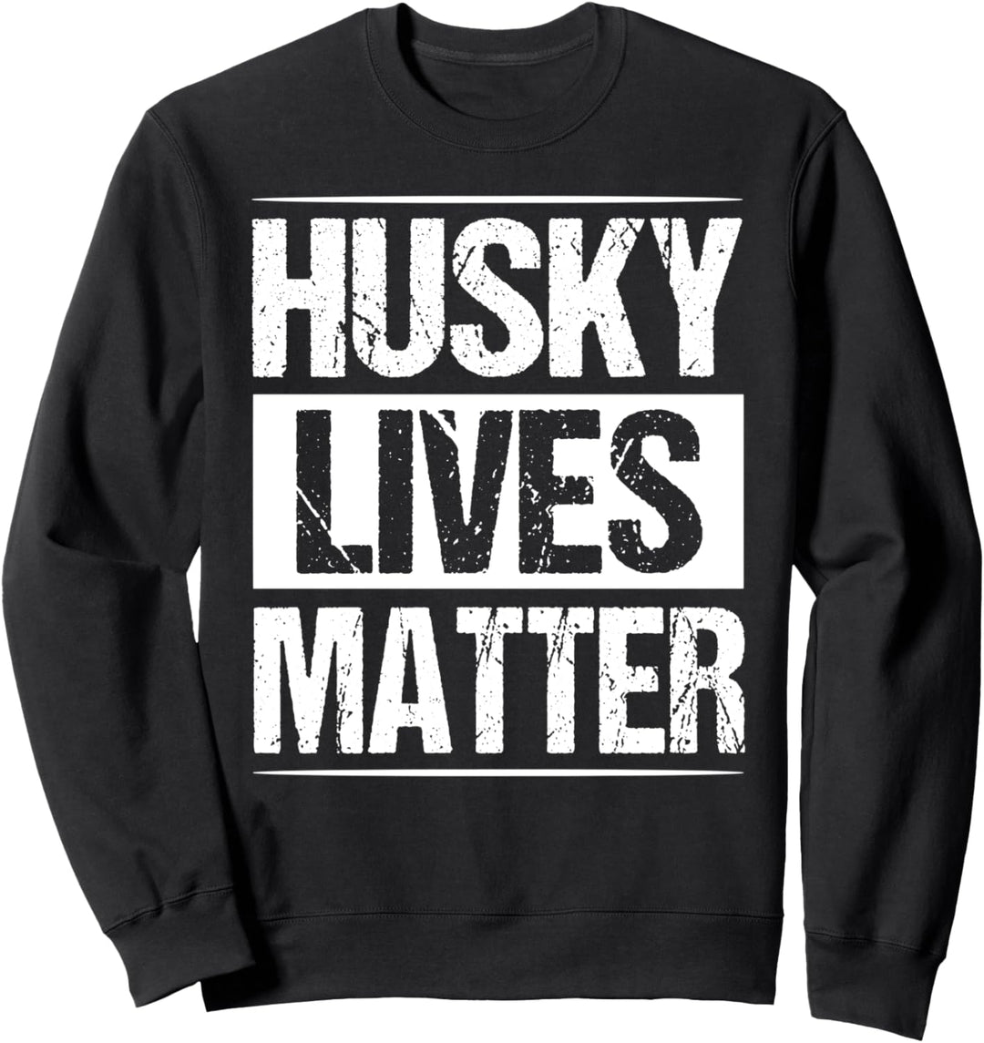 Husky Lives Matter Funny Dog Lover Gift Sweatshirt
