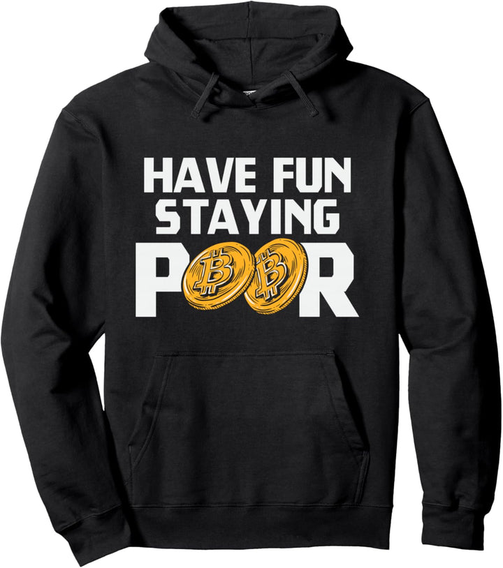 Have Fun Staying Poor Bitcoin Kryptowährung BTC Millionär Pullover Hoodie