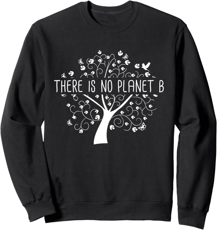 There is No Planet B - Earth Day Klimawandel Sweatshirt