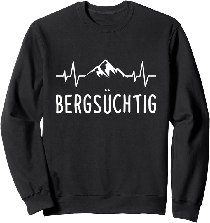 Wandern Berge Bergsüchtig Wanderer Bergsteiger Spruch Sweatshirt