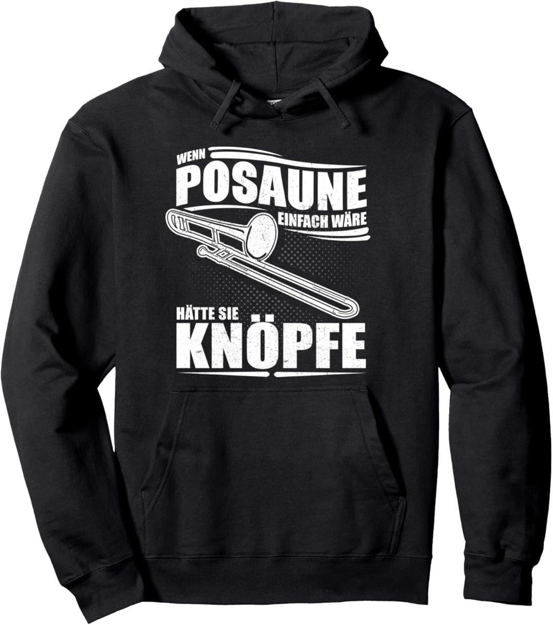 Wenn Posaune einfach wäre hätte sie Knöpfe - Posaunisten Pullover Hoodie