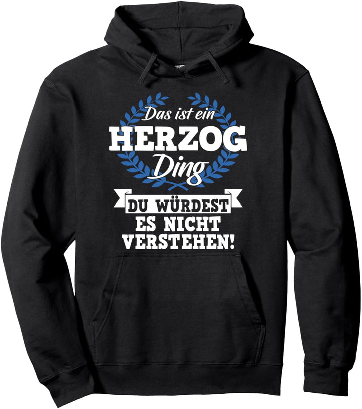 Das Ist Ein Herzog Ding Du Würdest Es Nicht Verstehen Pullover Hoodie