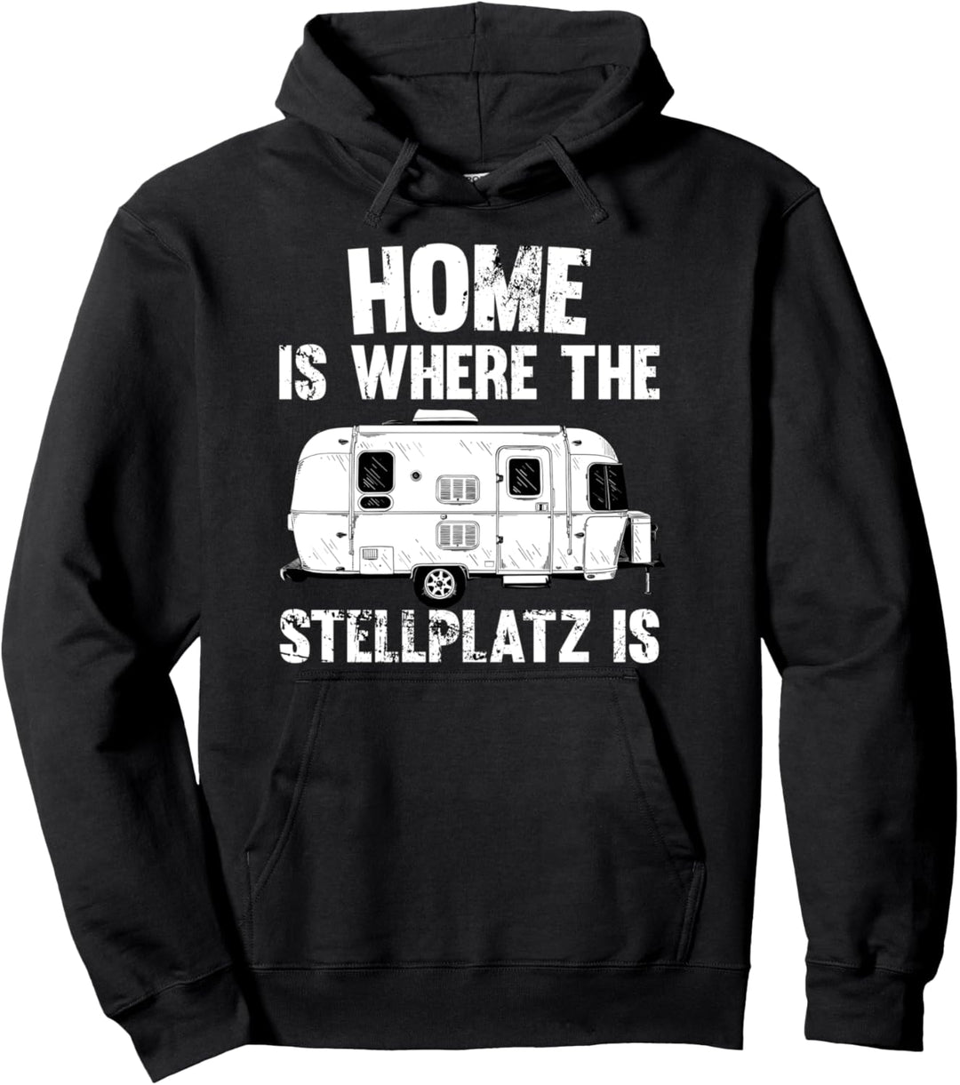 Home is where the Stellplatz is Wohnwagen Camping Pullover Hoodie