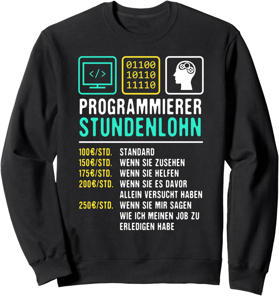 Programmierer Stundenlohn Computer Nerd Admin PC Geschenk Sweatshirt