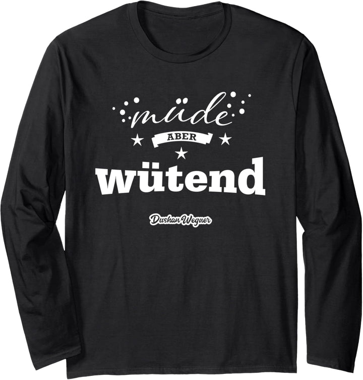 Müde, aber wütend Langarmshirt