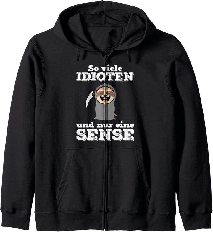 So viele Idioten und nur eine Sense | Sarkasmus Faultier Kapuzenjacke