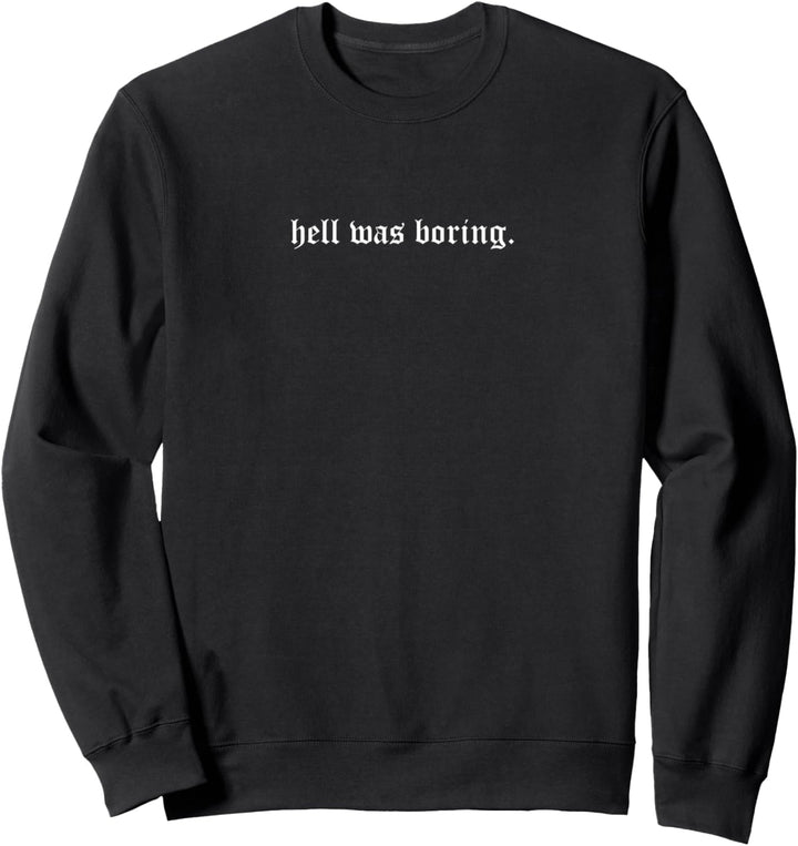 hell was boring. (white) - Aesthetic Quote Sweatshirt