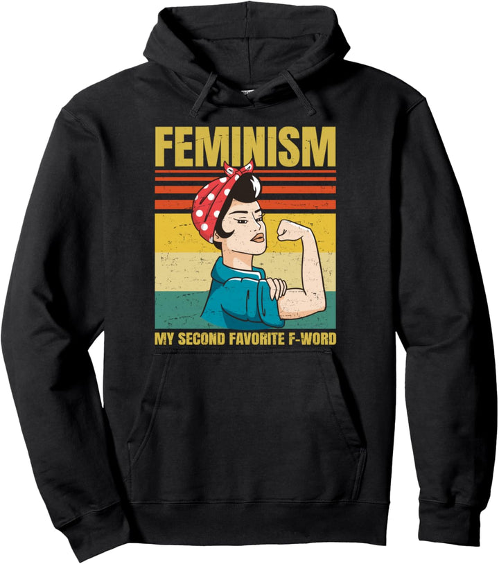 Feminism Is My Second Favorite F Word Funny Feminist Retro Pullover Hoodie
