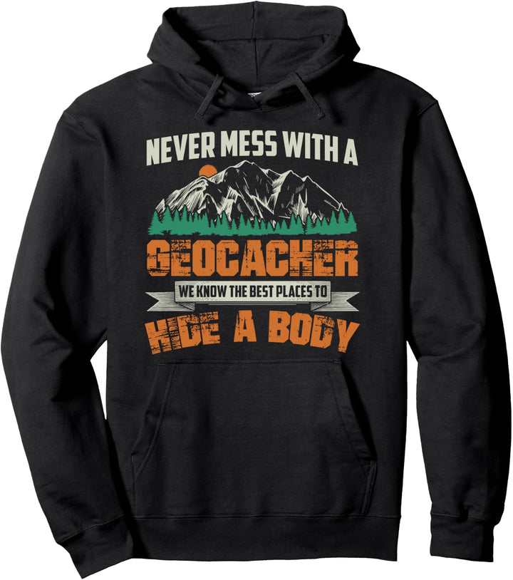 Lustiger Geocacher "Never Mess With A Geocacher" Pullover Hoodie