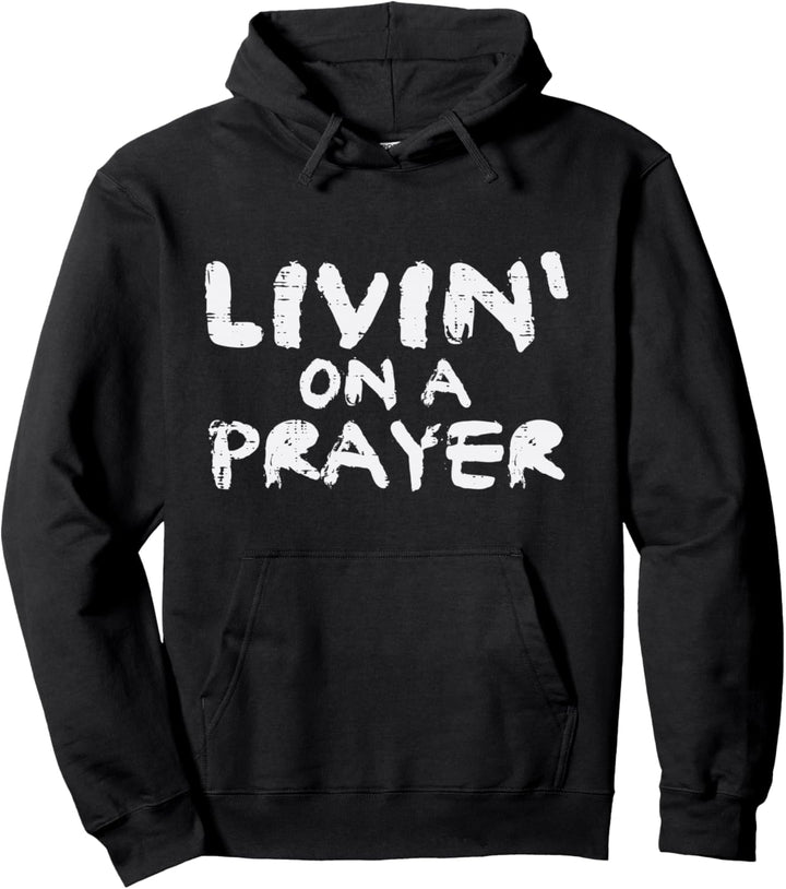 Livin On Prayer God Jesus religiös christlich Herren Damen Kinder Pullover Hoodie