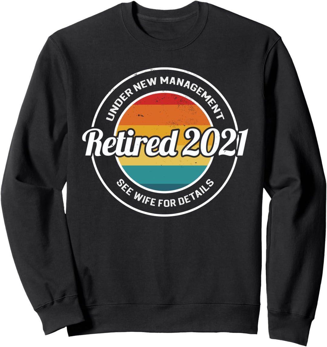 RETIRED 2021 Unter neuem Management Siehe Ehefrau Meme Sweatshirt