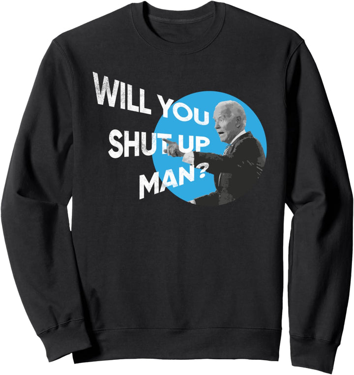 Will You Shut Up Man? Lustige USA-Wahldebatte Sweatshirt