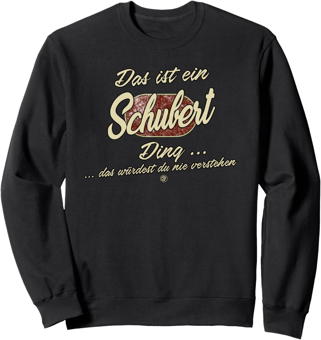 Das ist ein Schubert Ding - Lustiges Familie Schubert Sweatshirt