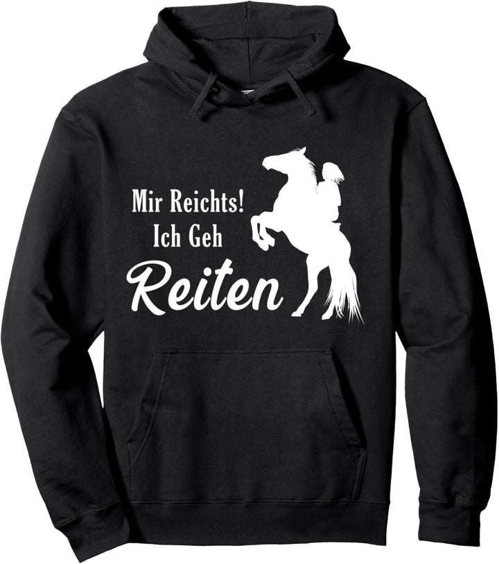 Mir Reichts! Ich geh Reiten Reiterin Pferde Geschenk Pullover Hoodie