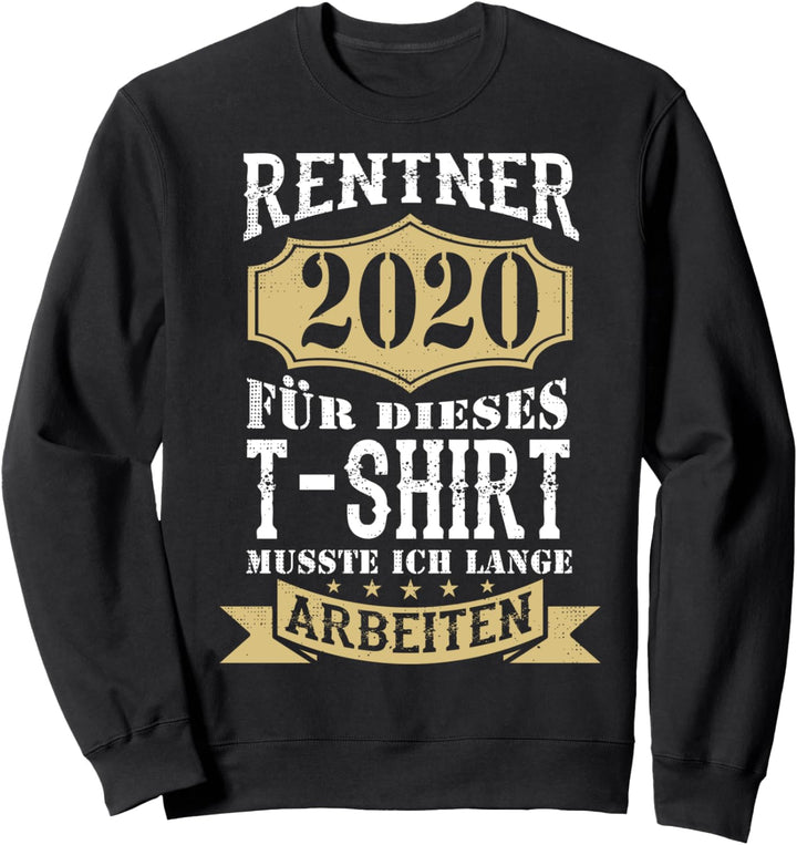 Rentner Mann Pensionär Opa Ruhestand 2020 Sweatshirt