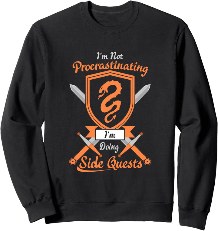 Ich zögere nicht, ich mache Nebenaufgaben RPG-Spiele Sweatshirt