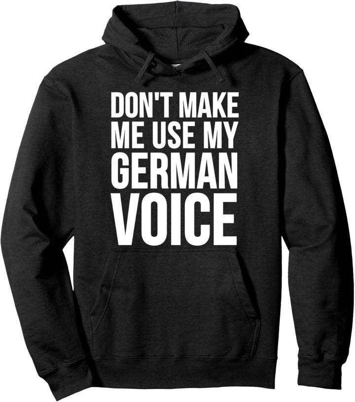 Lustig - Bring mich nicht dazu, meine deutsche Stimme zu benutzen Pullover Hoodie