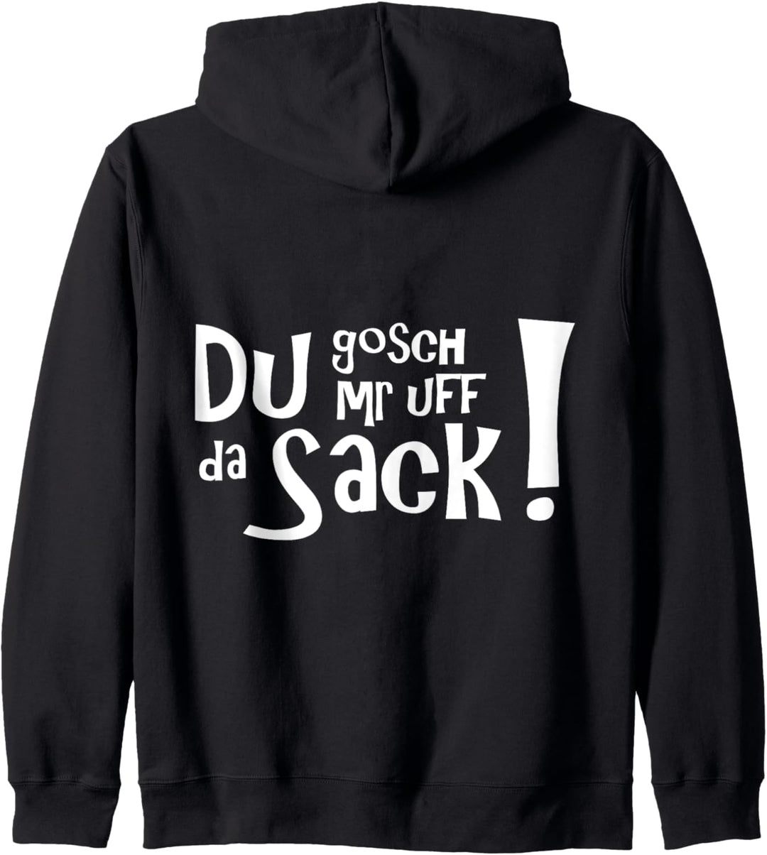 Du gosch mr uff da Sack! Schwäbische Geschenkidee. Kapuzenjacke