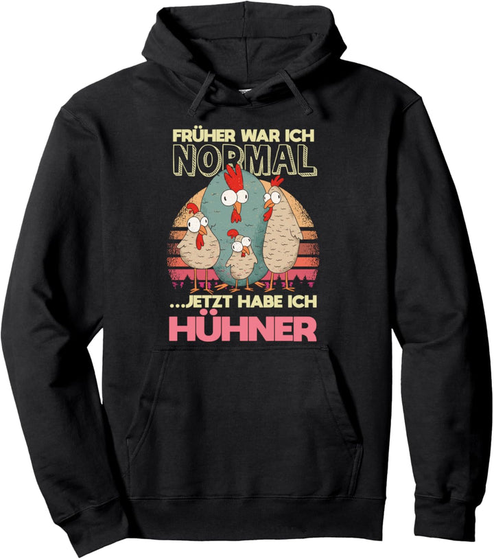 Früher war ich normal jetzt habe ich Hühner Pullover Hoodie