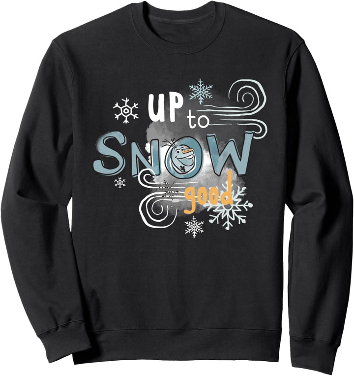 Frozen Olaf Is Up To Snow Good Sweatshirt