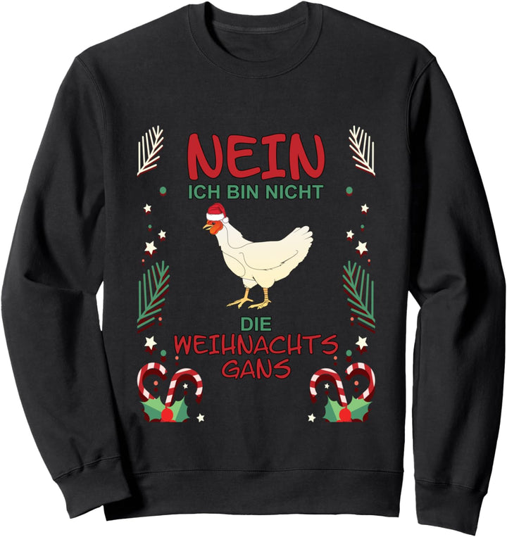 Hühner - Nein Ich Bin Nicht Die Weihnachtsgans - Fun Sweatshirt