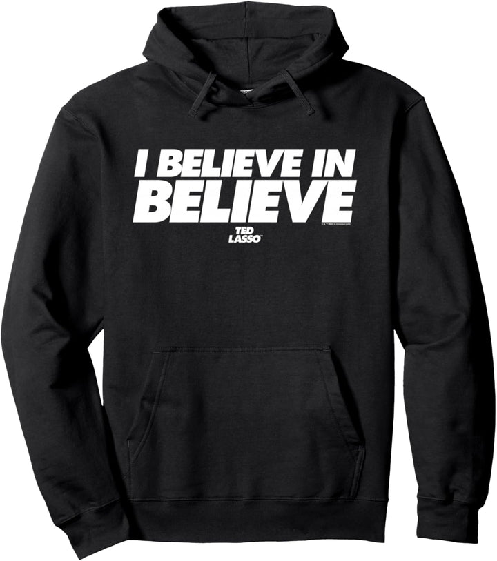Ted Lasso I Believe In Believe Pullover Hoodie