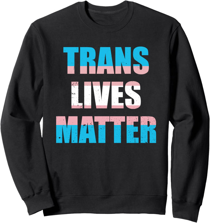 Trans Lives Matter Transgender Transsexuelle Sweatshirt