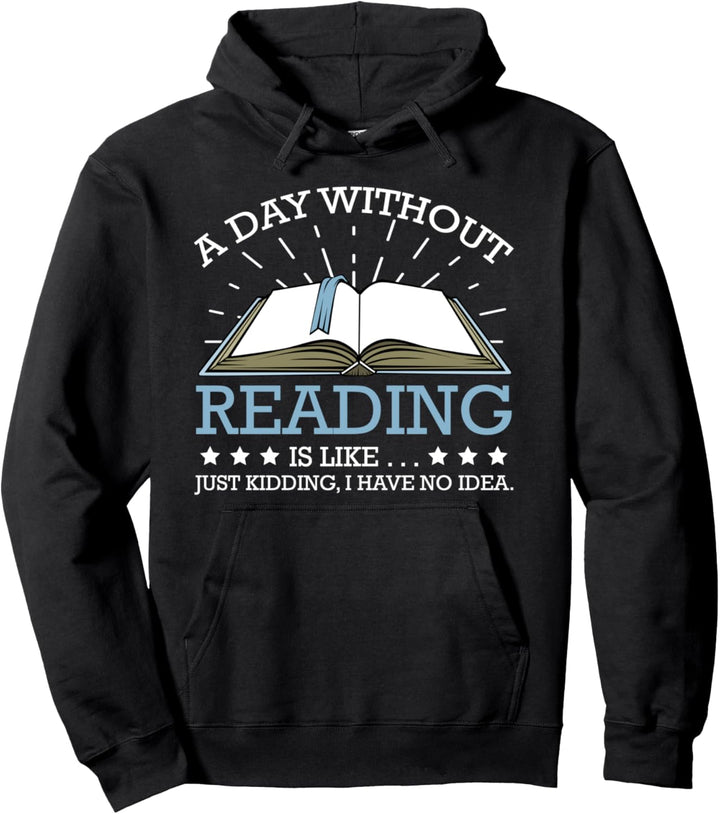 A Day Without Reading is Like Bücher Lesen Leseratte Lustig Pullover Hoodie
