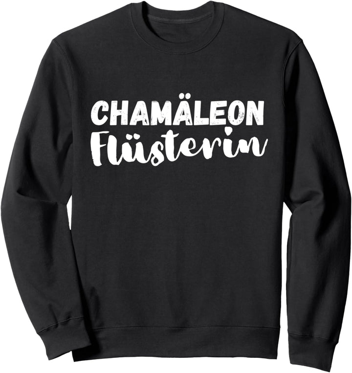 Chamäleon Flüstererin Tiere Haustier Reptilien Spruch Sweatshirt