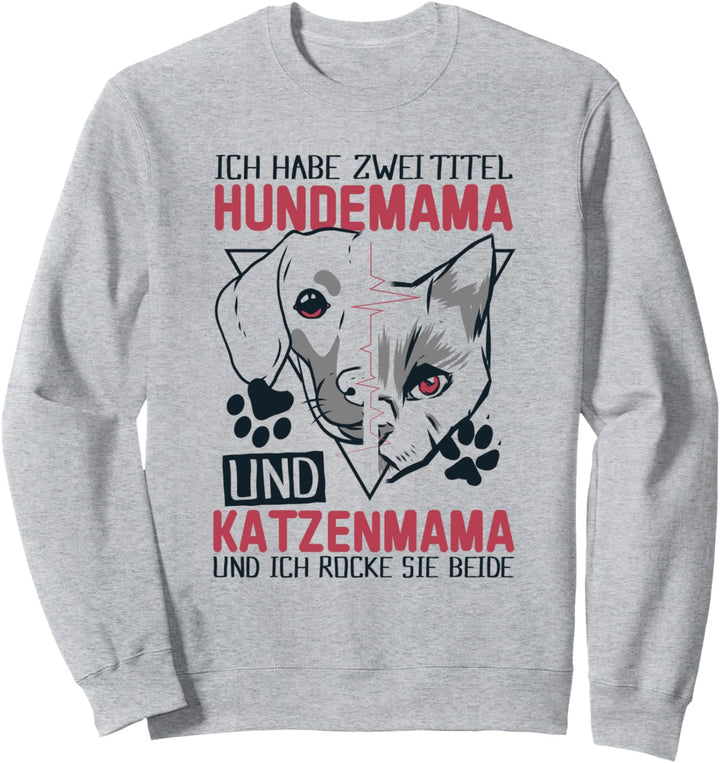 Hundemama &amp; Katzenmama Lustiger Hunde Katzen Spruch Sweatshirt