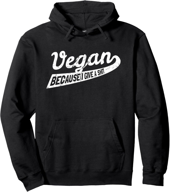 Vegan Because I Give A Shit Pullover Hoodie